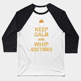 Keep Calm and Whip 400 Times - Dalgona Coffee Baseball T-Shirt